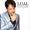 Lual - Tu la Vas a Pagar