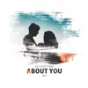 About You (feat. A.Ti) - Single album lyrics, reviews, download