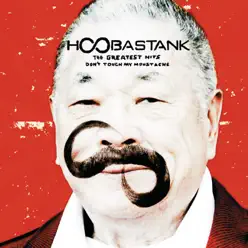 Hoobastank - The Geatest Hits / Don't Touch My Mustache - Hoobastank