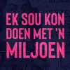 Stream & download Ek Sou Kon Doen Met 'n Miljoen - Single