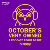 October's Very Owned: A Podcast About Drake podcast