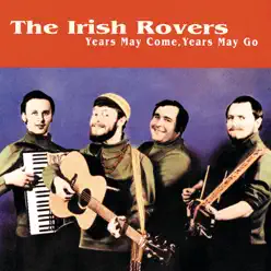 Years May Come, Years May Go - Irish Rovers