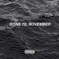 Gone Til November (feat. Nasaan) Song Lyrics