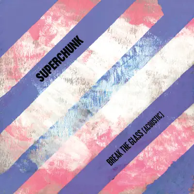 Break the Glass (Acoustic) - Single - Superchunk