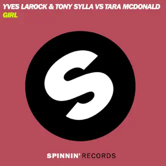 Girl (Remixes) - Single by Yves Larock, Tony Sylla & Tara McDonald album reviews, ratings, credits