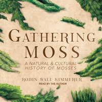 Robin Wall Kimmerer - Gathering Moss: A Natural and Cultural History of Mosses artwork