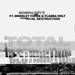 Total Destruction (feat. Brinsley Forde & Flabba Holt) - Single - Nonpalidece Total Destruction (feat. Brinsley Forde & Flabba Holt) - Single - Nonpalidece
