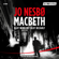 Jo Nesbø - Macbeth