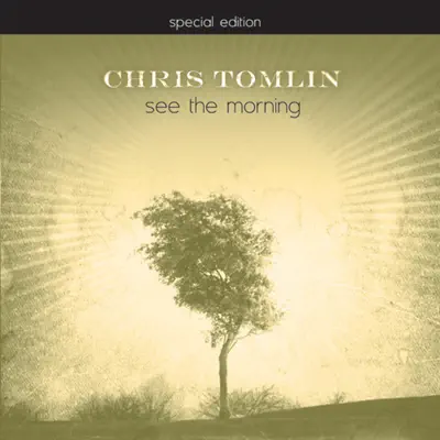 See the Morning (Special Edition) - Chris Tomlin