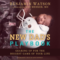 Benjamin Watson & Meg Meeker, MD - The New Dad's Playbook: Gearing Up for the Biggest Game of Your Life artwork