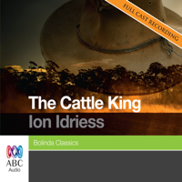 Ion Idriess - The Cattle King (Unabridged) artwork