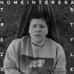 No Me Interesa - Single - Trez3 No Me Interesa - Single - Trez3