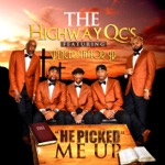 The Highway Q.C.'s - He Picked Me Up (feat. Spencer Taylor Jr.)