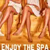 Enjoy the Spa: Beauty Treatment Music, Massage Salon, Well Being, Health, Ayurveda, Meditation Music album lyrics, reviews, download