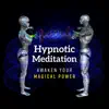 Stream & download Hypnotic Meditation: Awaken Your Magical Power - Positive Energy, Reiki Healing, Relaxation Sleep, Kundalini Activation