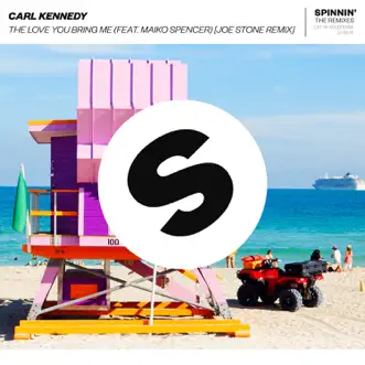 The Love You Bring Me (feat. Maiko Spencer) [Joe Stone Remix] - Single by Carl Kennedy album reviews, ratings, credits