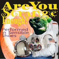 Are You Strange Enough? - Single by Performed in Sensible Shoes album reviews, ratings, credits