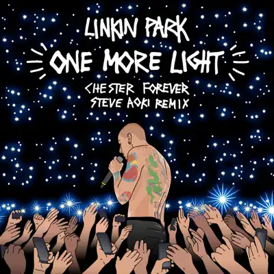 One More Light (Steve Aoki Chester Forever Remix) - Single - Linkin Park