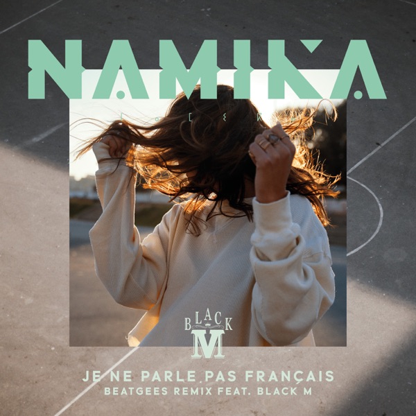 Je ne parle pas français (Beatgees Remix) [feat. Black M] - Single - Namika