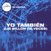 Yo También (Un Billón De Veces) - Single