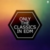Only the Classics In EDM, 2017
