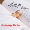 Stream & download Do Something for You (feat. Gloria) - Single