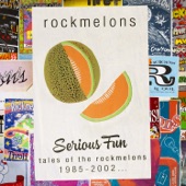 Serious Fun: Tales of the Rockmelons 1985-2002