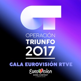 OT Gala Eurovisión RTVE (Operación Triunfo 2017) de Varios 