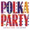 Polka Party With Brave Combo: Live and Wild!