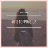 No Stopping Us - Single album lyrics, reviews, download