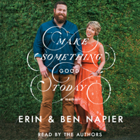 Erin Napier & Ben Napier - Make Something Good Today (Unabridged) artwork