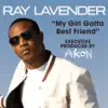 My Girl Gotta Best Friend (Remix Instrumental) song lyrics