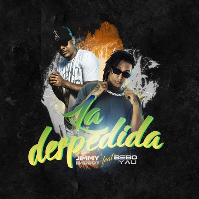 La Despedida Remix (Reggaeton) - Jimmy Bad Boy & Bebo Yau | Shazam