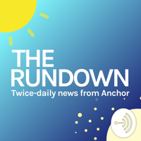 Anchor News Rundown podcast