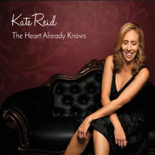 ladda ner album Kate Reid - The Heart Already Knows