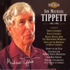 Tippett: Orchestral Works, Concertos and Choral Works