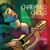 Charango Cholo (Canto Indígena y Mestizo del Charango Peruano)