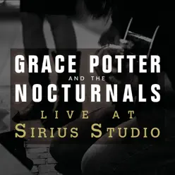 Live At Sirius Studios, NYC - EP - Grace Potter & The Nocturnals