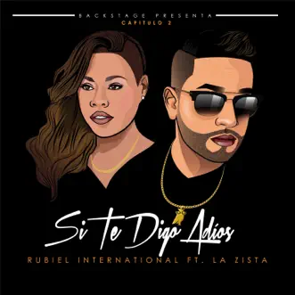 Si Te Digo Adiós (feat. La Zista) - Single by Rubiel International album reviews, ratings, credits