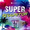 Super Reggaeton Compilation - 19 Big Reggaeton Hits