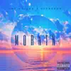 Mornin (feat. 03 Greedo) - Single album lyrics, reviews, download