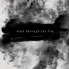 Walk Through the Fire (feat. BELLSAINT) - Single artwork