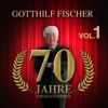 70 Jahre Tonaufnahmen, Vol. 1 - Gotthilf Fischer
