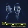 Don't U Get Me Like This (Ghostly Raverz! Remix) - Single album lyrics, reviews, download