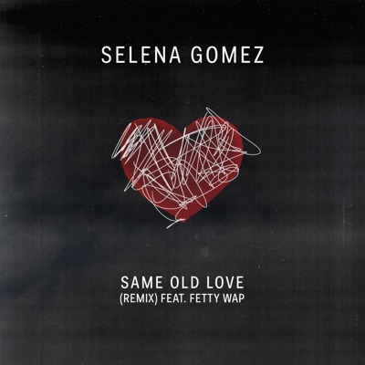 Same Old Love (Remix) - Selena Gomez Feat. Fetty Wap | Shazam