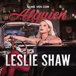 Si Me Ves Con Alguien - Single by Leslie Shaw album reviews, ratings, credits