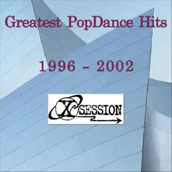 Greatest Popdance Hits 1996 - 2002 - X-Session