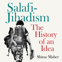 Shiraz Maher - Salafi-Jihadism: The History of an Idea (Unabridged) artwork