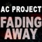 Fading Away - A.C Project lyrics
