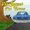 Too Boozed Too Cruuz album lyrics, reviews, download